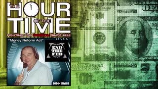 THE HOUR OF THE TIME #0094 MONEY REFORM ACT