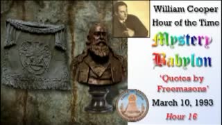 WILLIAM "BILL" COOPER MYSTERY BABYLON SERIES HOUR 16 OF 42 - QUOTES BY FREEMASONS (mirrored)