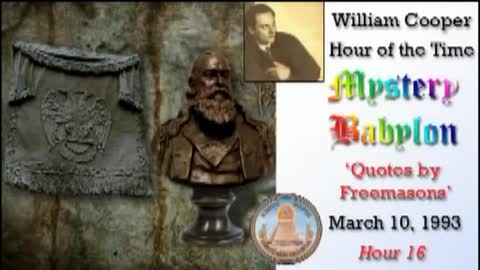 WILLIAM "BILL" COOPER MYSTERY BABYLON SERIES HOUR 16 OF 42 - QUOTES BY FREEMASONS (mirrored)