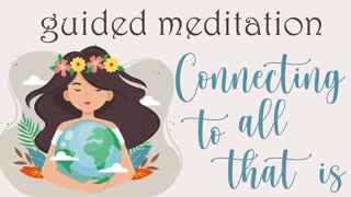 Guided Meditation for Connecting to all that is