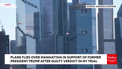 WATCH Plane Flies Sign Over Manhattan In Support Of Trump After Guilty Verdict In Hush Money Trial