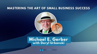 Mastering the Art of Small Business Success with Michael E. Gerber
