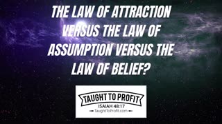 The Law Of Attraction Versus The Law Of Assumption Versus The Law Of Belief？ Which One Is Correct？