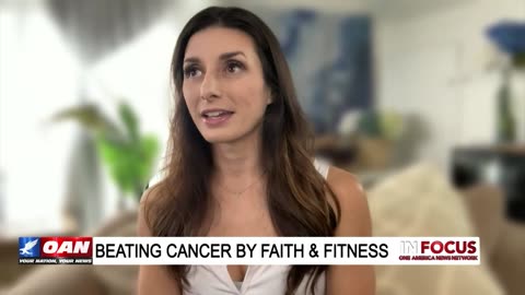 IN FOCUS: Incredible Journey Back to Health From Cancer Diagnosis with Kaylee Del Valle - OAN