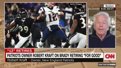 Robert Kraft says he wants Tom Brady to retire as New England Patriot