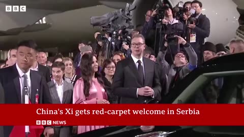 China's President Xi Jinping gets red carpetwelcome on visit to Serbia | BBC News