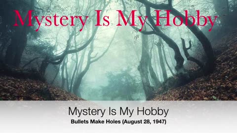 47-08-28 Mystery Is My Hobby (114) Bullets Make Holes