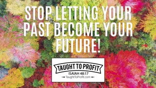 Stop Letting Your Past Become Your Future!