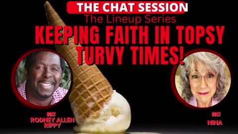 KEEPING FAITH IN TOPSY TURVY TIMES! | THE CHAT SESSION