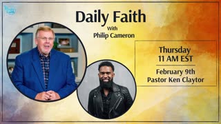 Daily Faith with Philip Cameron: Special Guest Pastor Ken Claytor