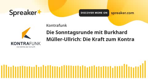 Die Sonntagsrunde mit Burkhard Müller-Ullrich - Folge 51 - Die Kraft zum Kontra