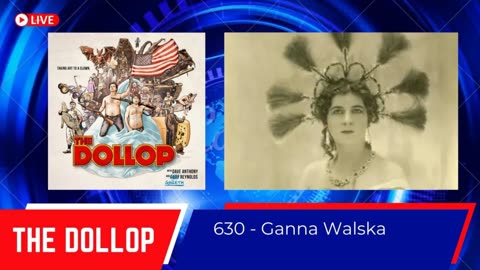 The Dollop with Dave Anthony and Gareth Reynolds #630 - Ganna Walska