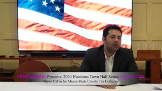 2024 Elections Series: (Episode VIII) Bryan Calvo For Miami-Dade County Tax Collector