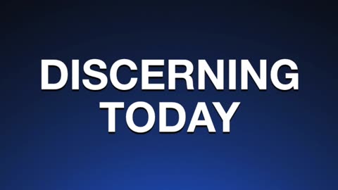 Discerning Today - Feb. 3, 2023