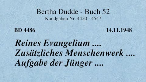 BD 4486 - REINES EVANGELIUM .... ZUSÄTZLICHES MENSCHENWERK .... AUFGABE DER JÜNGER ....