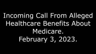 Incoming Call From Alleged Healthcare Benefits About Medicare: 2/3/23