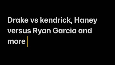 Drake vs Kendrick, Haney vs Ryan Garcia and more