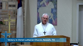 Sermon for the Sixth Sunday of Easter, 5/5/24, Victory in Christ Lutheran Church, Newark, TX