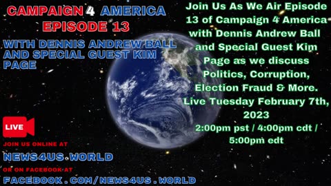CAMPAIGN 4 AMERICA Episode 13, With Dennis Andrew Ball & Special Guest Kim Page