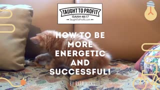 How To Be More Energetic And Successful!