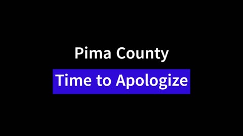 Pima County Time to Apologize