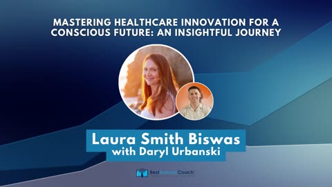 Mastering Healthcare Innovation for a Conscious Future: An Insightful Journey with Laura Smith