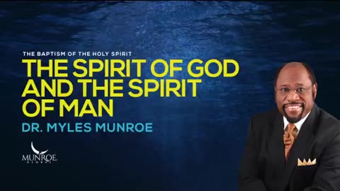 The Spirit of God and The Spirit of Man - Dr. Myles Munroe