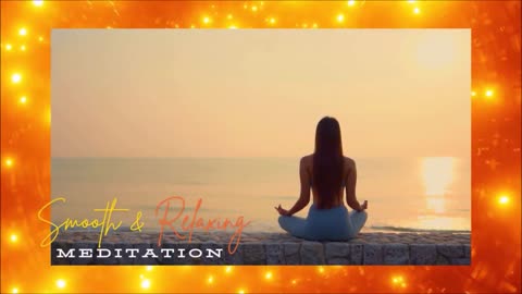 SMOOTH & RELAXING MEDITATION MUSIC - Idylic