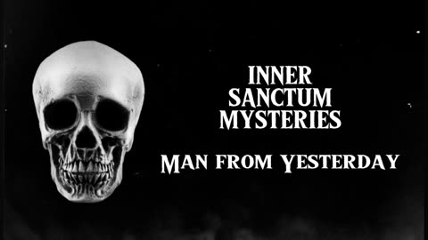 Inner Sanctum Mysteries - The Man From Yesterday