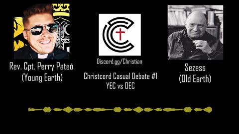 Christcord debate #1 Young Earth Creation (YEC) vs Old Earth Creation (OEC)