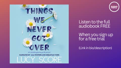 Things We Never Got Over Audiobook Summary | Lucy Score