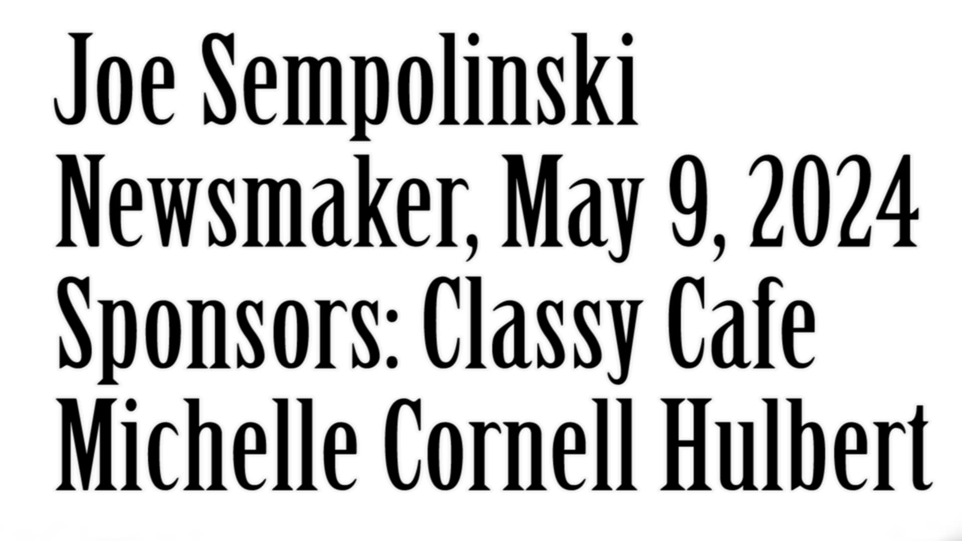 Newsmaker May 9 2024 Joe Sempolinski newsmaker-may-9-2024-joe-sempolinski