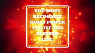 You Must Recognize God's Power To Live The Blessed Life!
