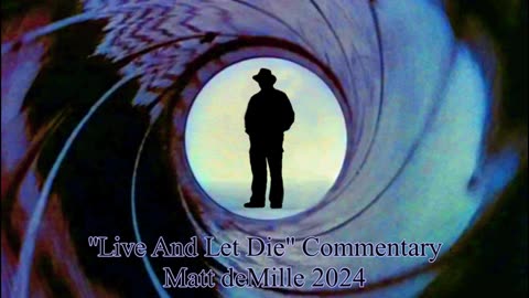Matt deMille Movie Commentary Episode 452: Live And Let Die
