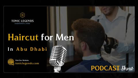 Haircut for Men in Abu Dhabi| Men’s Legendary Haircut in Abu Dhabi
