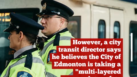 City of Edmonton says it takes a multi-layered approach to safety and security on transit