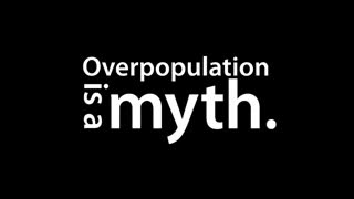 POPULATION 101 THE MYTH OF OVERPOPULATION