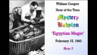 WILLIAM "BILL" COOPER MYSTERY BABYLON SERIES HOUR 3 OF 42 - EGYPTIAN MAGIC (mirrored)