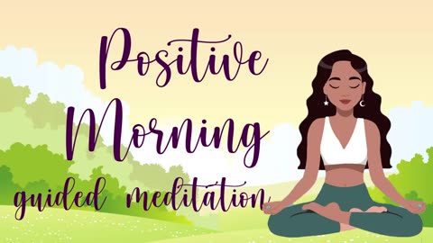 10 Minute Meditation for A Positive Morning