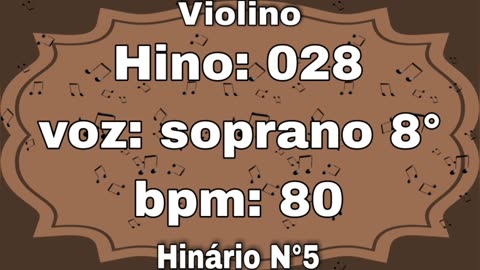 Hino: 028 - Violino: soprano 8° - Hinário N°5 (com metrônomo)