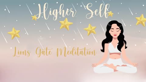 Align with your Higher Self _ Lions Gate Meditation