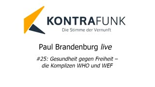 Paul Brandenburg live #25: Gesundheit gegen Freiheit – die Komplizen WHO und WEF