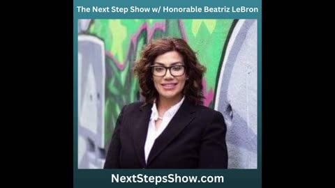 The Next Step Show w/ Honorable Beatriz LeBron Aug. 13, 2022