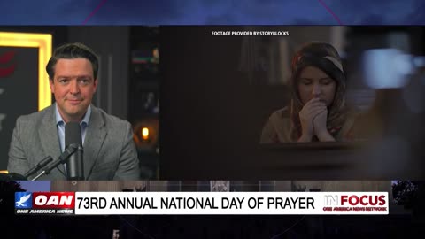 IN FOCUS: 73rd Annual National Day of Prayer with Ryan Helfenbein - OAN
