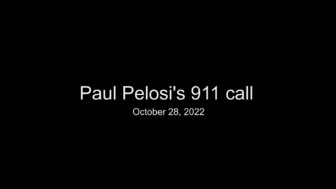 RELEASED: Pelosi's 911 Call Prior to his Attack