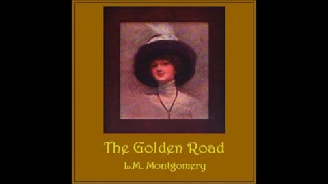 The Golden Road by Lucy Maud Montgomery - FULL AUDIOBOOK
