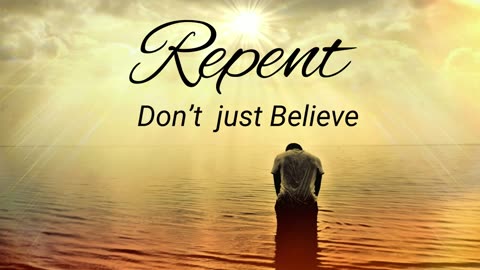 Acts - Don't Just Believe. Repent!