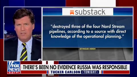 Tucker Carslon - Who Blew up the Nord Stream Pipeline?