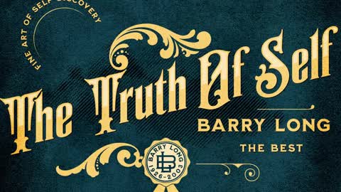 BARRY LONG ≡ THE TRUTH OF SELF