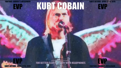 EVP Kurt Cobain of Nirvana Saying His Name On The Other Side Of The Veil Afterlife Communication